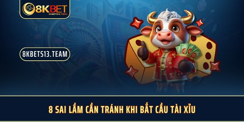 8 sai lầm cần tránh khi bắt cầu tài xỉu