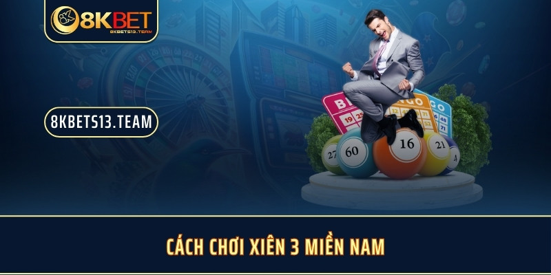 Cách chơi xiên 3 miền nam